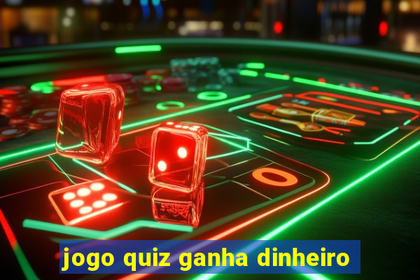 jogo quiz ganha dinheiro